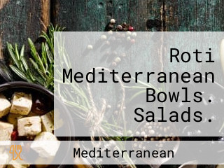 Roti Mediterranean Bowls. Salads. Pitas. In Wash