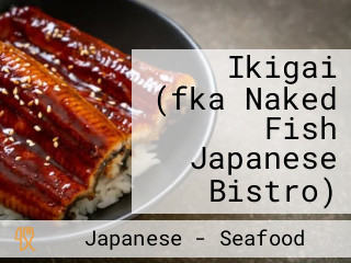 Ikigai (fka Naked Fish Japanese Bistro)