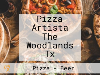 Pizza Artista The Woodlands Tx