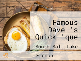 Famous Dave 's Quick 'que