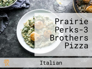 Prairie Perks-3 Brothers Pizza