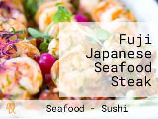Fuji Japanese Seafood Steak House Sushi