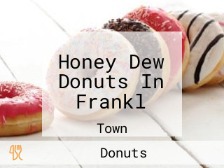 Honey Dew Donuts In Frankl