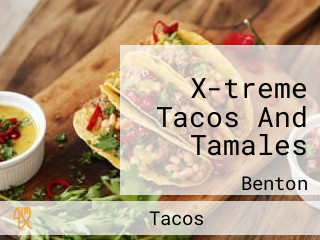 X-treme Tacos And Tamales