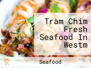 Tràm Chim Fresh Seafood In Westm