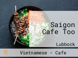Saigon Cafe Too