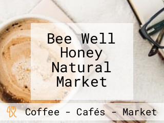 Bee Well Honey Natural Market