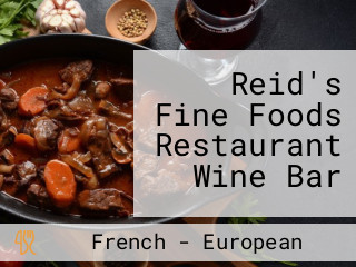 Reid's Fine Foods Restaurant Wine Bar