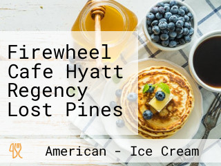 Firewheel Cafe Hyatt Regency Lost Pines