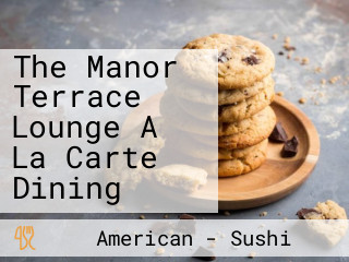 The Manor Terrace Lounge A La Carte Dining