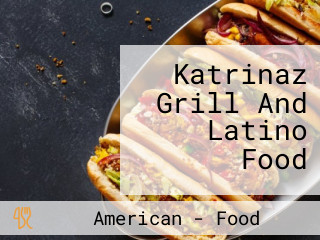 Katrinaz Grill And Latino Food