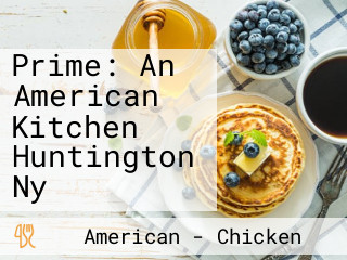 Prime: An American Kitchen Huntington Ny