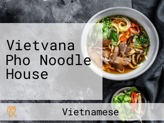 Vietvana Pho Noodle House