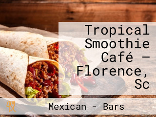 Tropical Smoothie Café – Florence, Sc