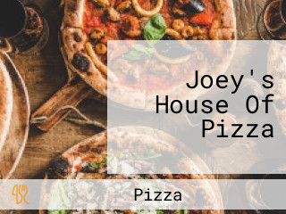 Joey's House Of Pizza