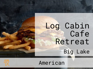 Log Cabin Cafe Retreat