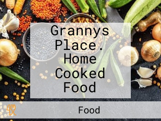 Grannys Place. Home Cooked Food