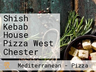 Shish Kebab House Pizza West Chester