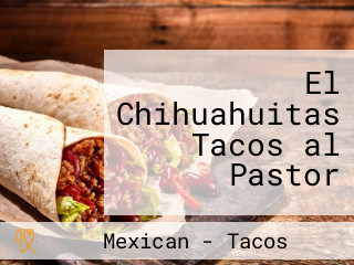 El Chihuahuitas Tacos al Pastor