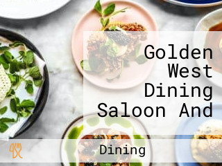 Golden West Dining Saloon And