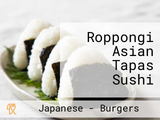 Roppongi Asian Tapas Sushi