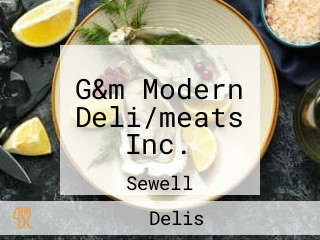 G&m Modern Deli/meats Inc.