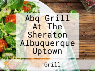 Abq Grill At The Sheraton Albuquerque Uptown