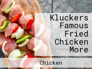 Kluckers Famous Fried Chicken More