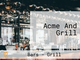 Acme And Grill
