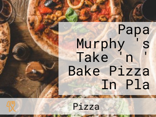 Papa Murphy 's Take 'n ' Bake Pizza In Pla
