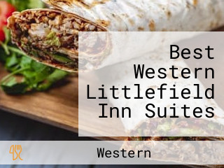 Best Western Littlefield Inn Suites