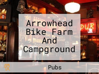 Arrowhead Bike Farm And Campground