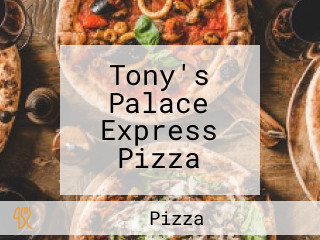 Tony's Palace Express Pizza