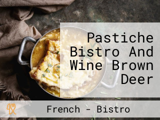 Pastiche Bistro And Wine Brown Deer