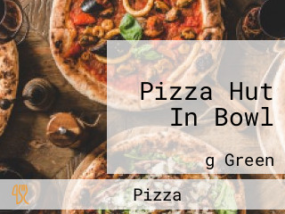 Pizza Hut In Bowl
