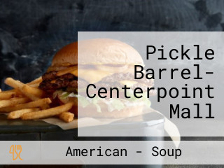Pickle Barrel- Centerpoint Mall