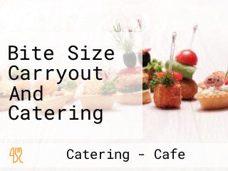 Bite Size Carryout And Catering