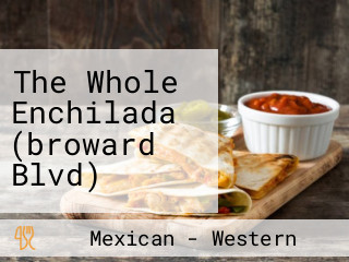 The Whole Enchilada (broward Blvd)