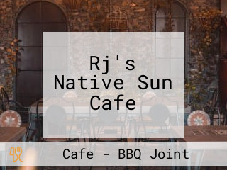 Rj's Native Sun Cafe