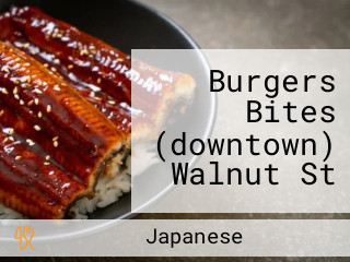 Burgers Bites (downtown) Walnut St