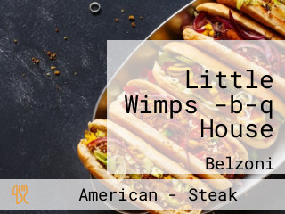 Little Wimps -b-q House