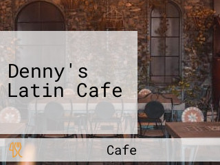 Denny's Latin Cafe