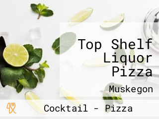 Top Shelf Liquor Pizza