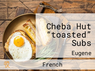 Cheba Hut “toasted” Subs