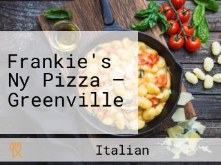 Frankie's Ny Pizza — Greenville