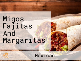 Migos Fajitas And Margaritas