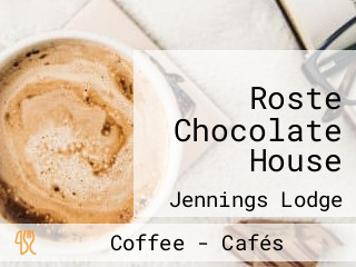 Roste Chocolate House