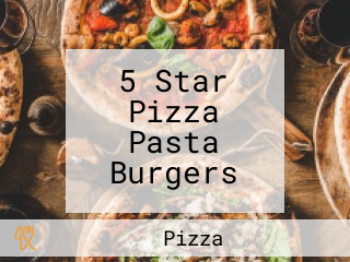 5 Star Pizza Pasta Burgers