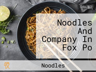 Noodles And Company In Fox Po