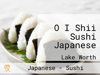 O I Shii Sushi Japanese